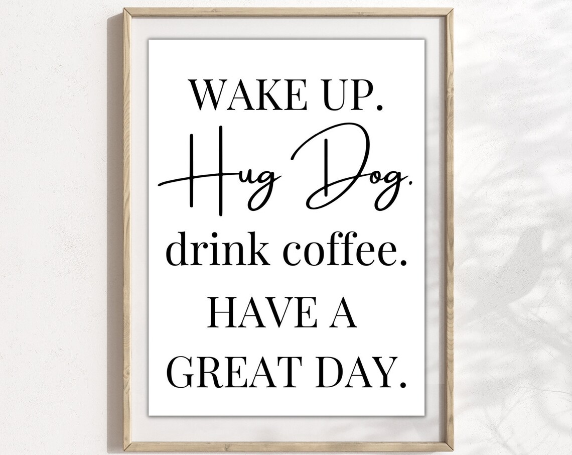 Wake Up, Hug Dog, Drink Coffee Typography Print - Image 5
