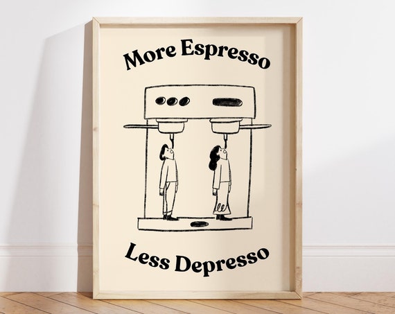 More Espresso Less Depresso Poster Coffee Print Espresso Poster Aesthetic Bar Cart Kitchen Poster Coffee Lover Gift File