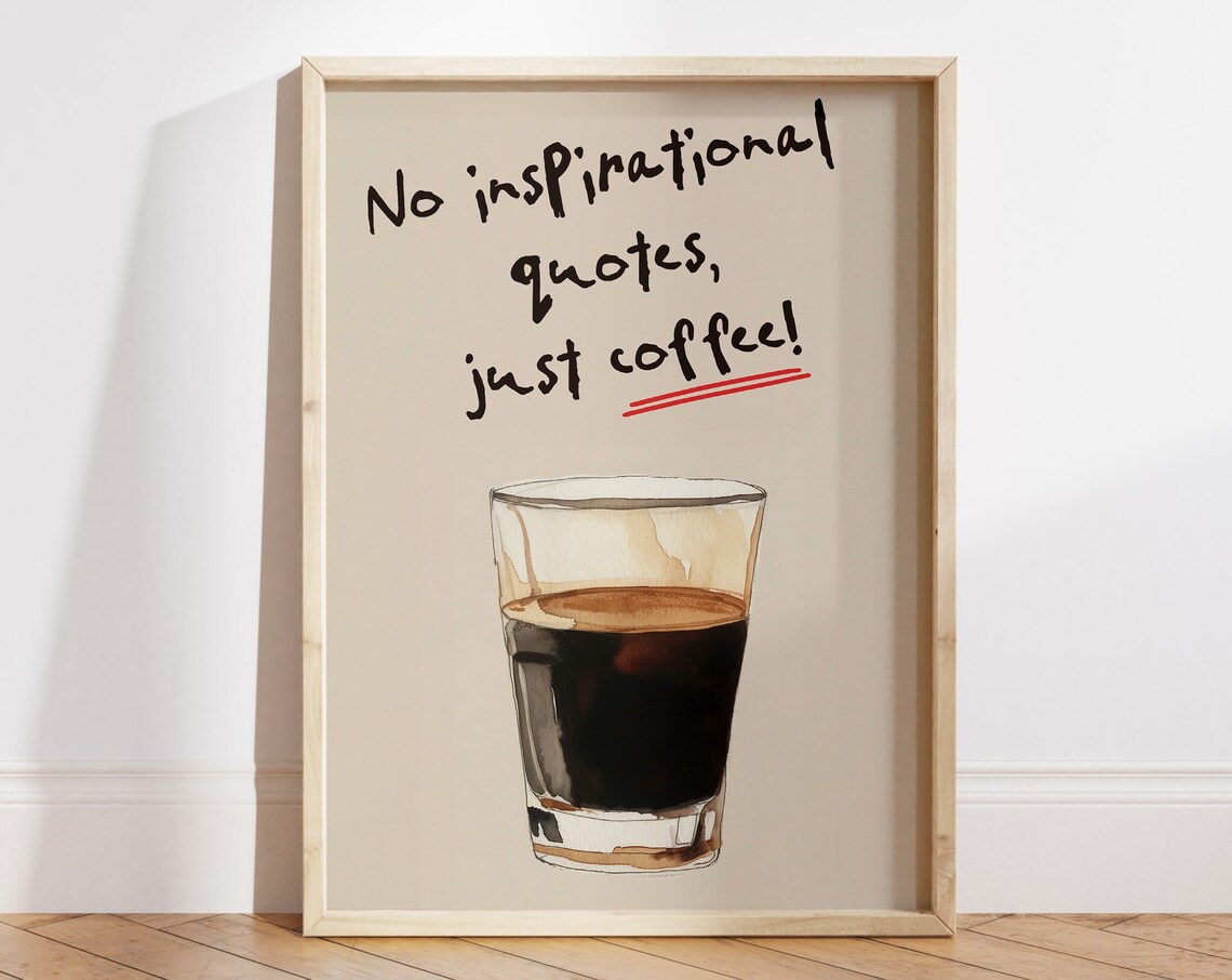 No Inspirational Quotes Just Coffee Funny Espresso Art Poster