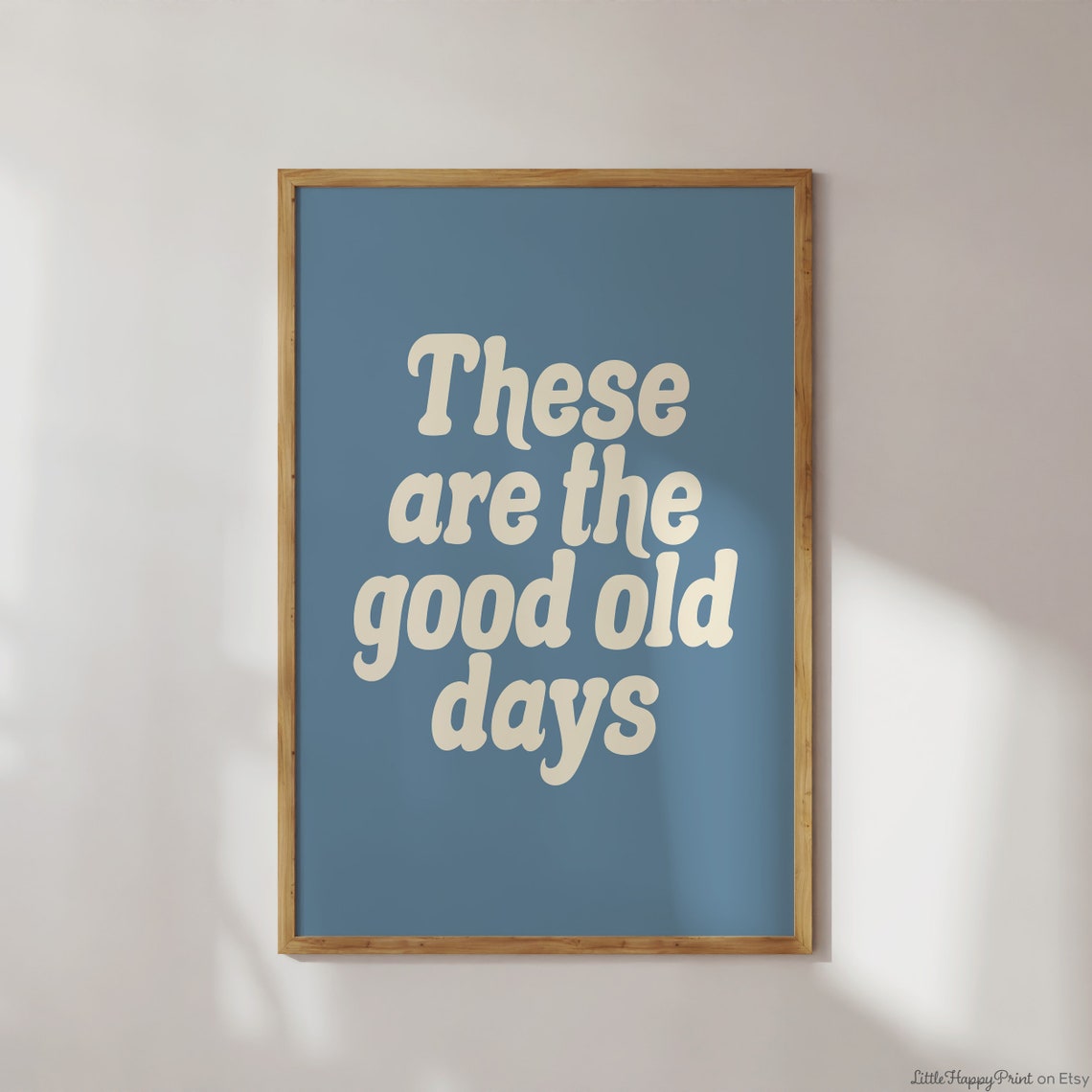 These Are the Good Old Days Nostalgic Script Quote Poster Blue