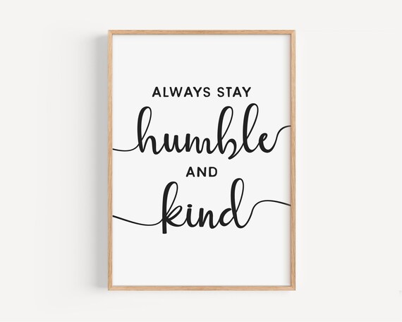 Stay Humble And Kind, Inspirational Quote Art