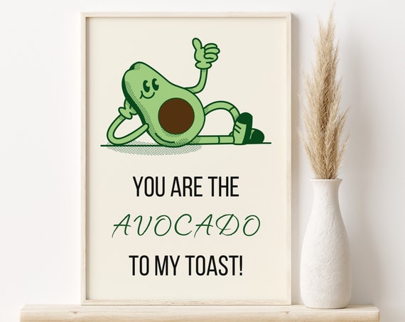 You Are The Avocado To My Toast Wall Art Kitchen Art Avocado Poster Kitchen Decor Avocado Art Love Quote