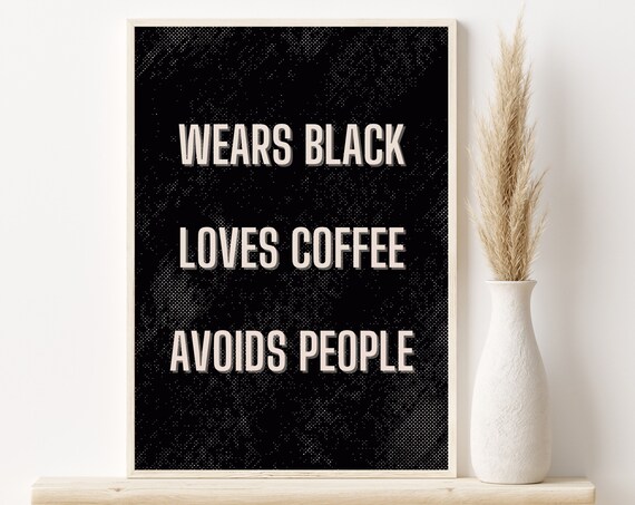Black Poster Wears Black Loves Coffee Wall Art Room Decor Black Wall Art Instant Art Print Above Couch Decor