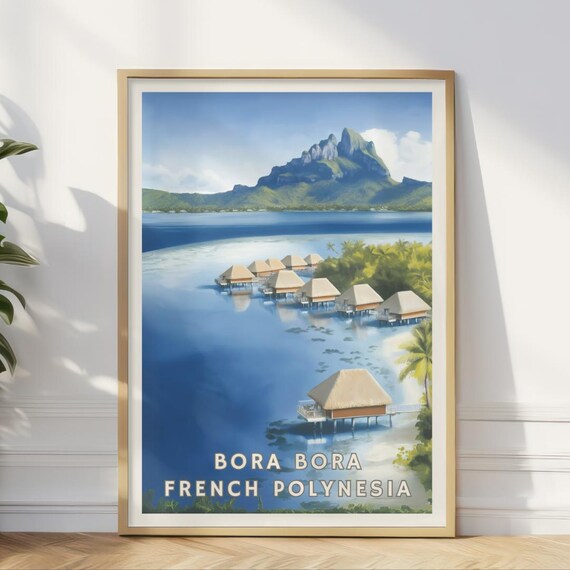 Bora Bora French Polynesia Poster Overwater Bungalows Wall Art Tropical Island Paradise Print Luxury Travel Decor Ocean Home Office Art