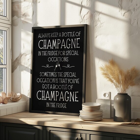 Always Keep A Bottle Of Champagne In The Fridge Quote Poster