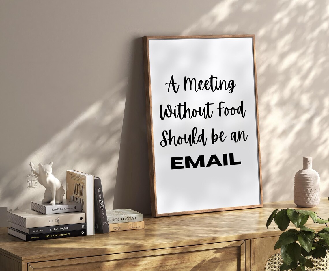 A Meeting Without Food Should Be An Email Funny Office Poster - Image 2