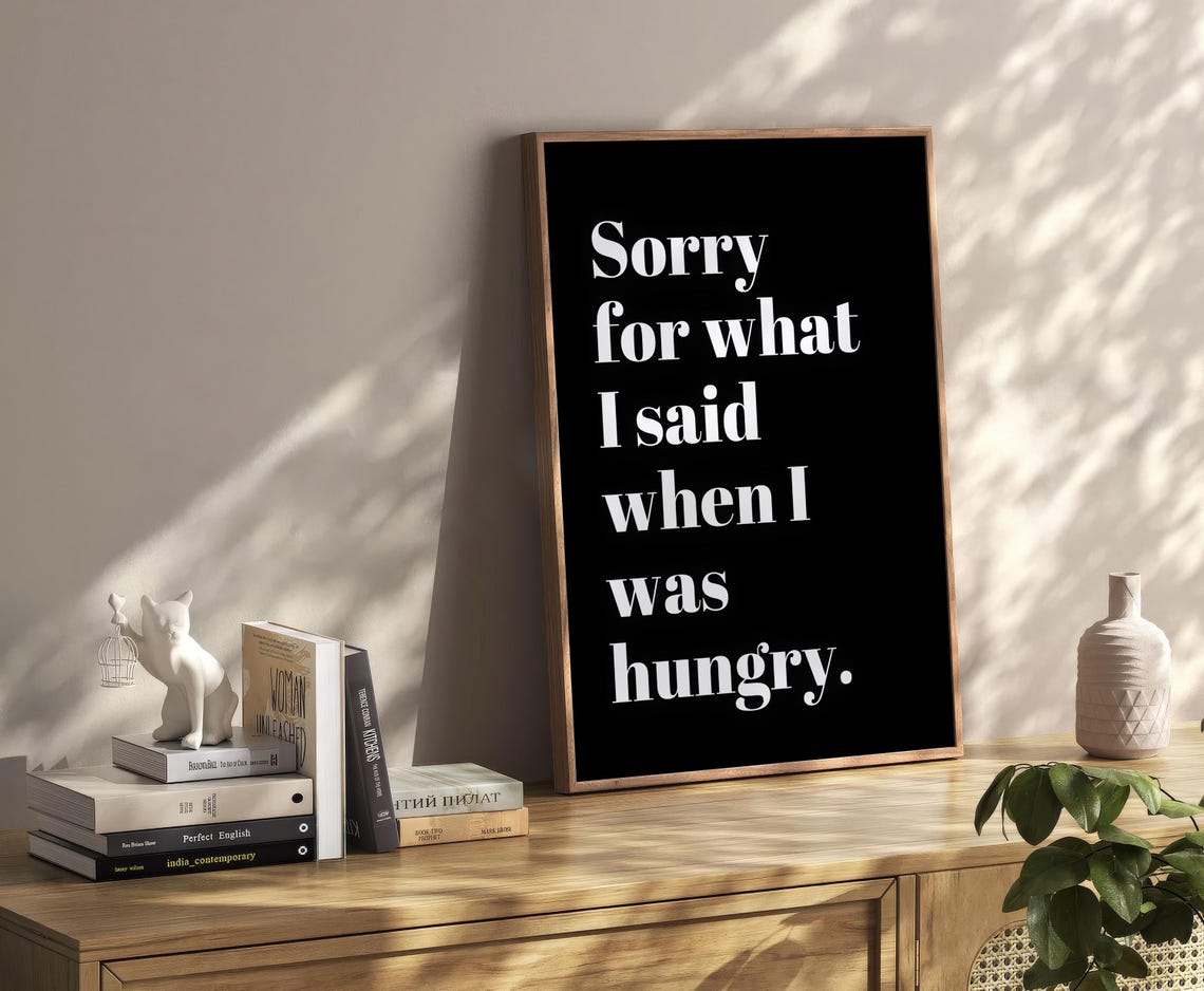 Sorry For What I Said When I Was Hungry Funny Kitchen Quote Poster - Image 2