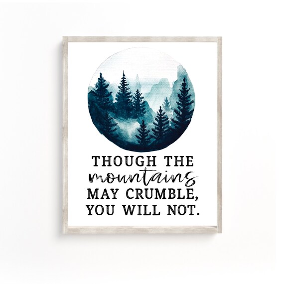 Though The Mountains May Crumble You Will Not Scripture Quote Poster
