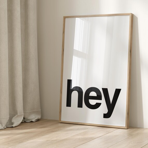 Hey Minimalist Black And White Typography Greeting Decor Poster