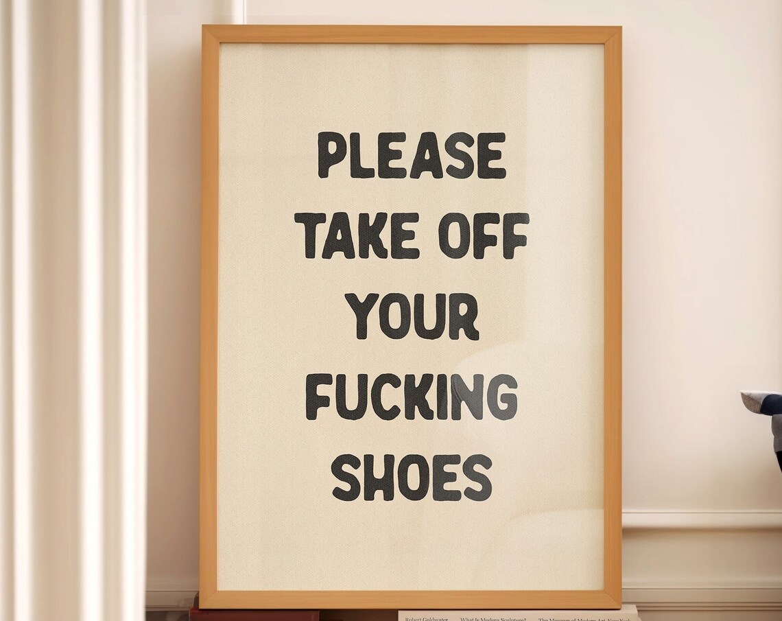 Please Take Off Your Fucking Shoes - Funny Hallway Art Print