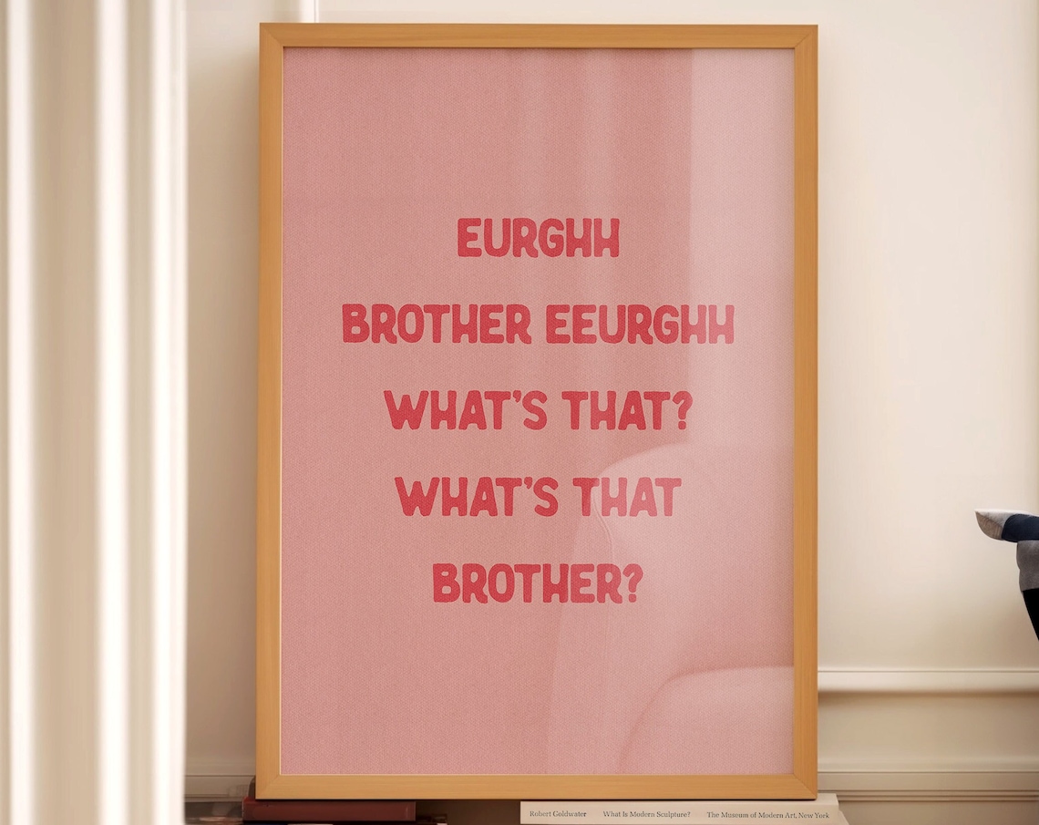 Eurghh Brother Whats That Poster Funny Red Meme Quote Wall Decor