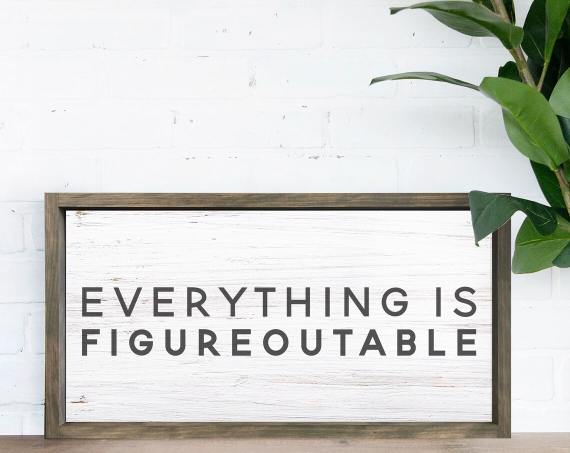 Everything Is Figureoutable Faux Whitewashed Wood Background Funny Inspirational Quotes Inspirational Office Signs Motivational Decor