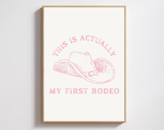 This Is Actually My First Rodeo Print Rodeo Print Cowboy Print Cowboy Decor Print Retro Print Pink Wall Art