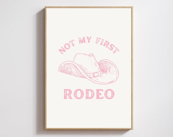Not My First Rodeo Print Rodeo Print Cowboy Print Cowboy Hat Decor Art Print Retro Print Pink Wall Art