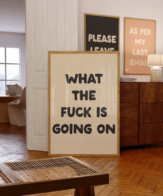 What The Fuck Is Going On Print Funny Typography Living Room Decor Swearing Home Gift Office