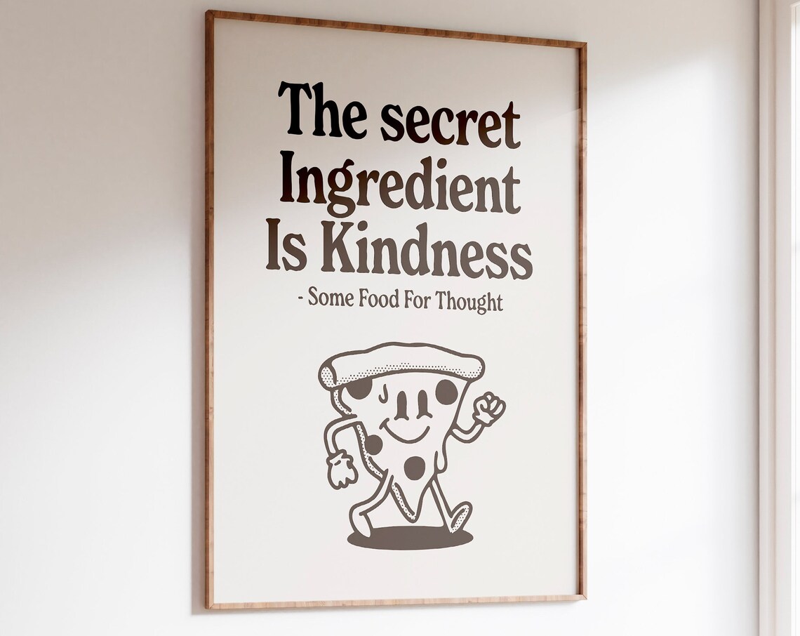 The Secret Ingredient Is Kindness Cute Pizza Slice Quote Poster