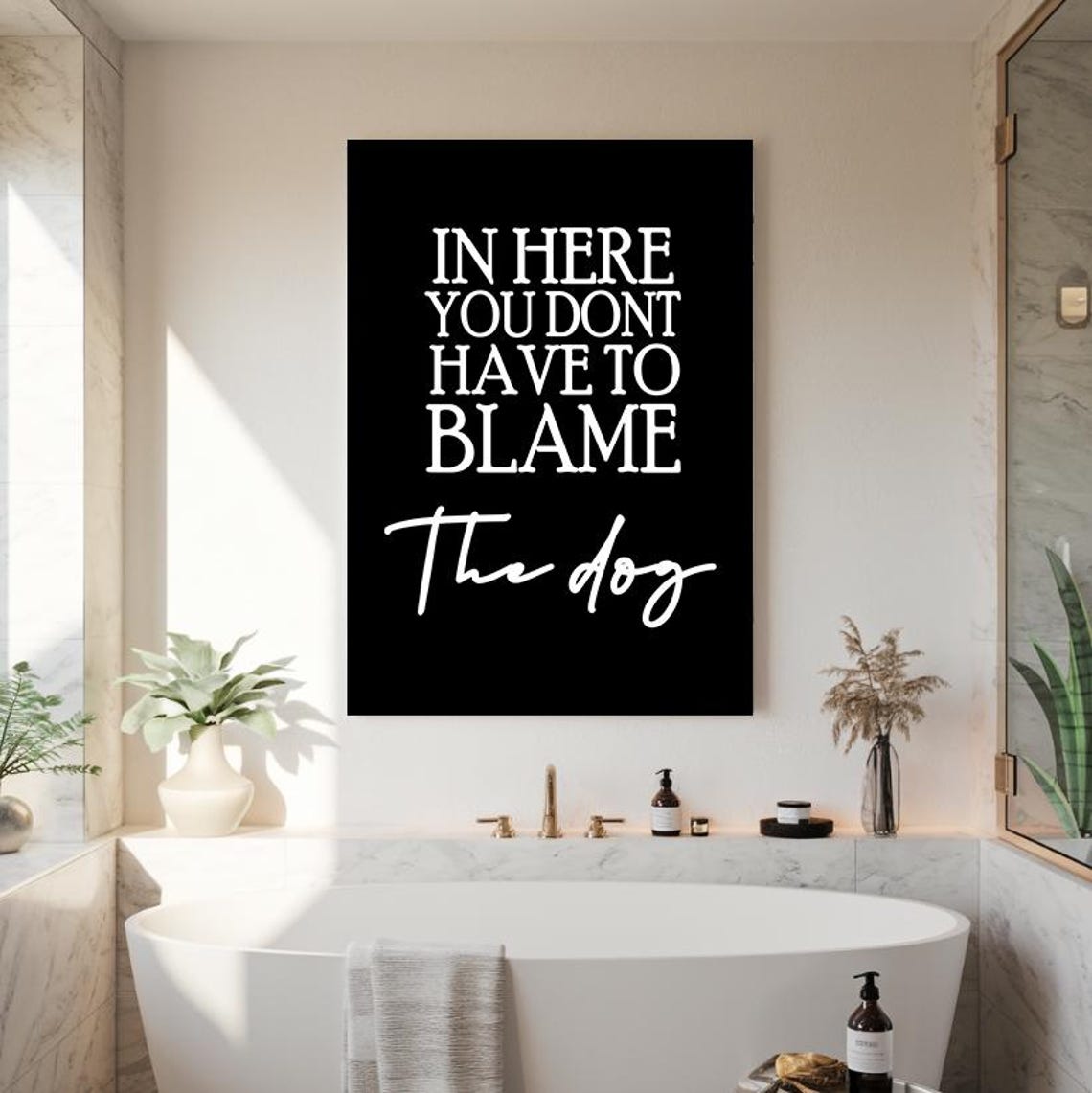 Dont Blame The Dog Funny Bathroom Black And White Quote Poster - Image 2