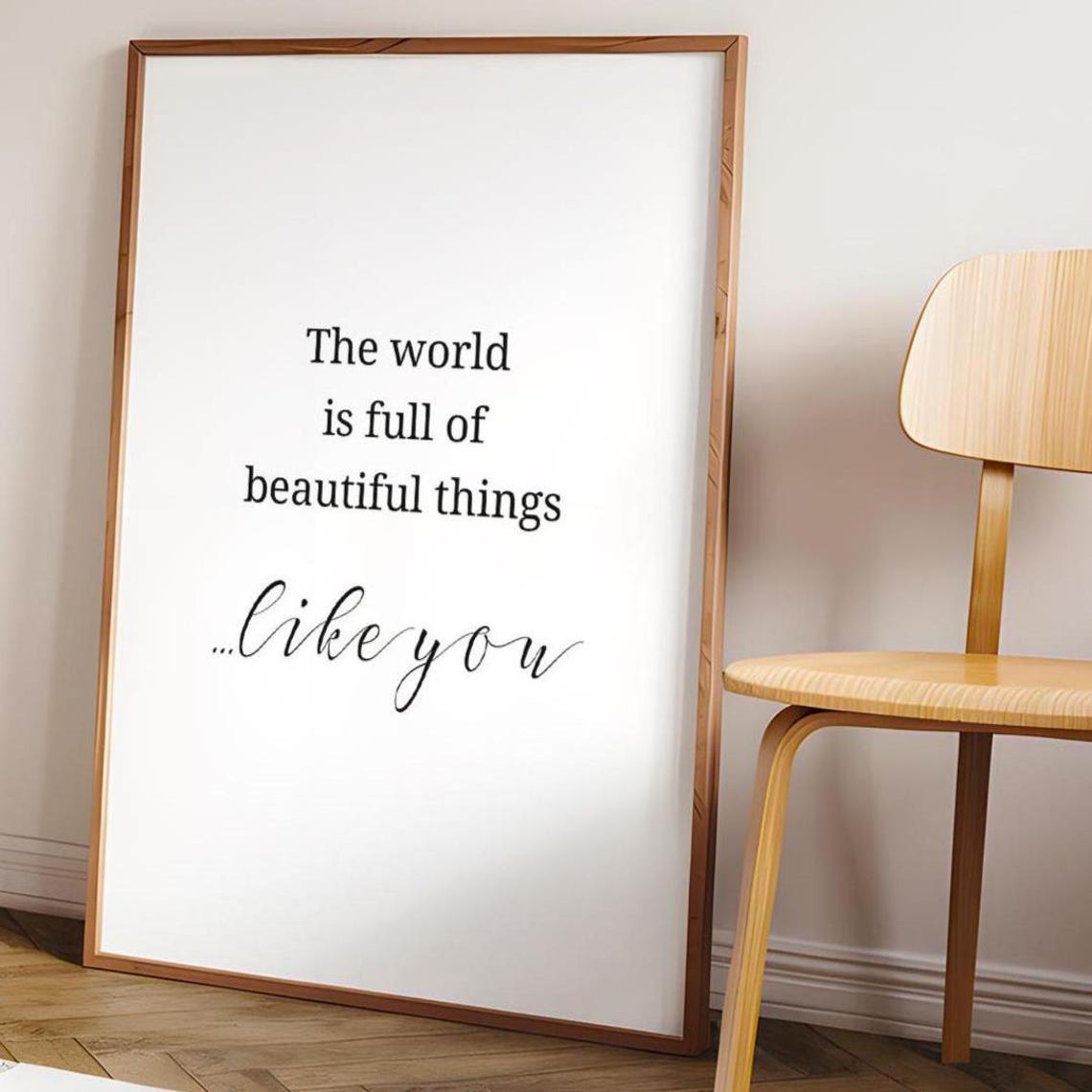The World Is Full Of Beautiful Things Like You Love Quote Poster