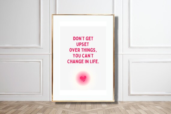 Dont Get Upset Over Things You Cant Change Pink Affirmation Poster