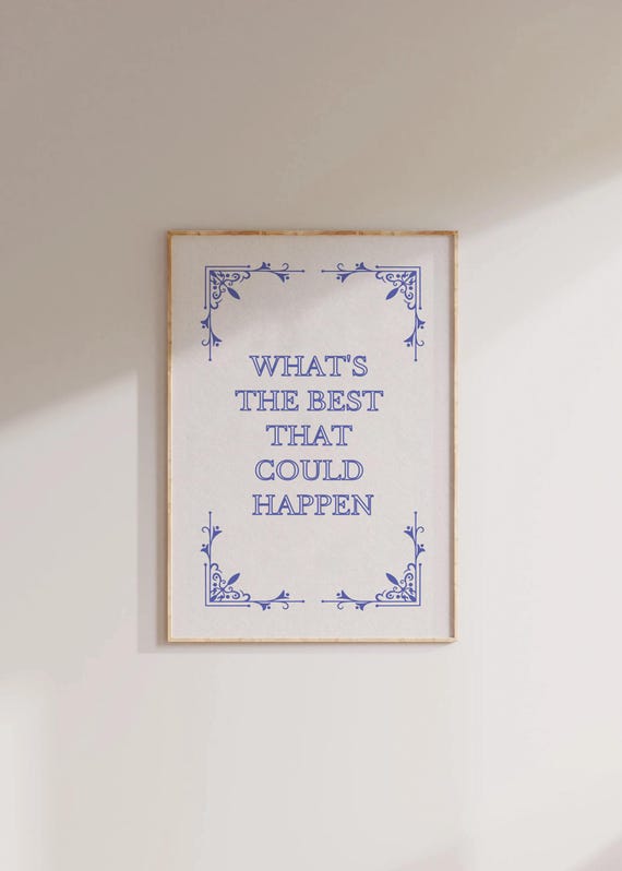 Blue Whats The Best That Could Happen Wall Art Blue Dorm Room Decor Affirmation Poster Daily Reminder Trendy Wall Art Uplifting Quote Print