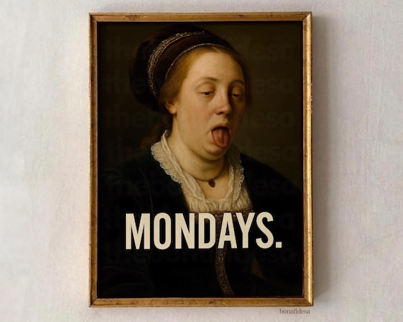 Altered Classic Portrait Tongue Out Funny Mondays Quote Humor Poster