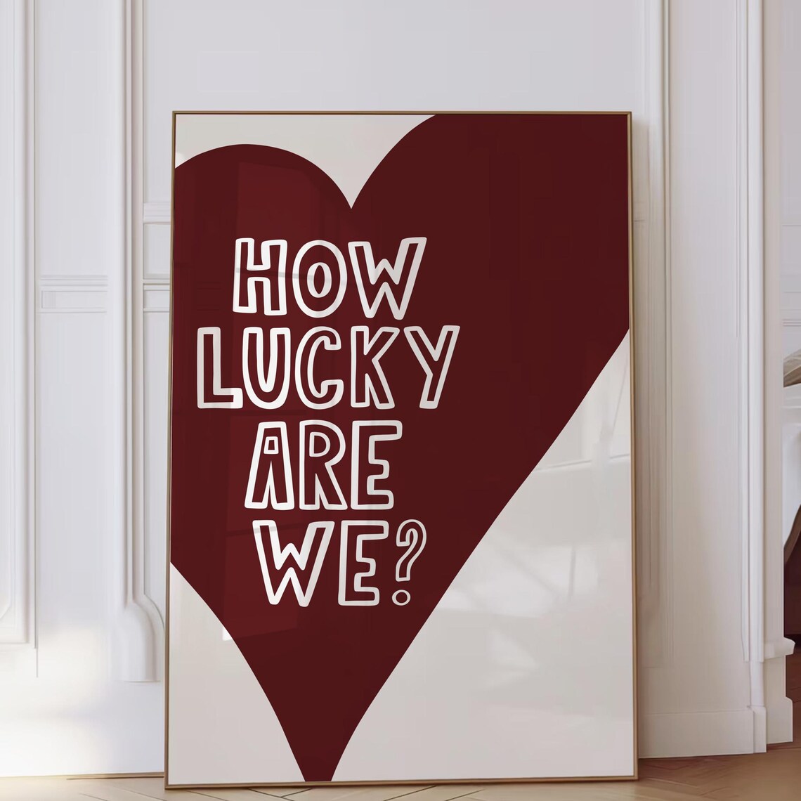 How Lucky Are We White Outline Letters on Maroon Heart Quote Poster