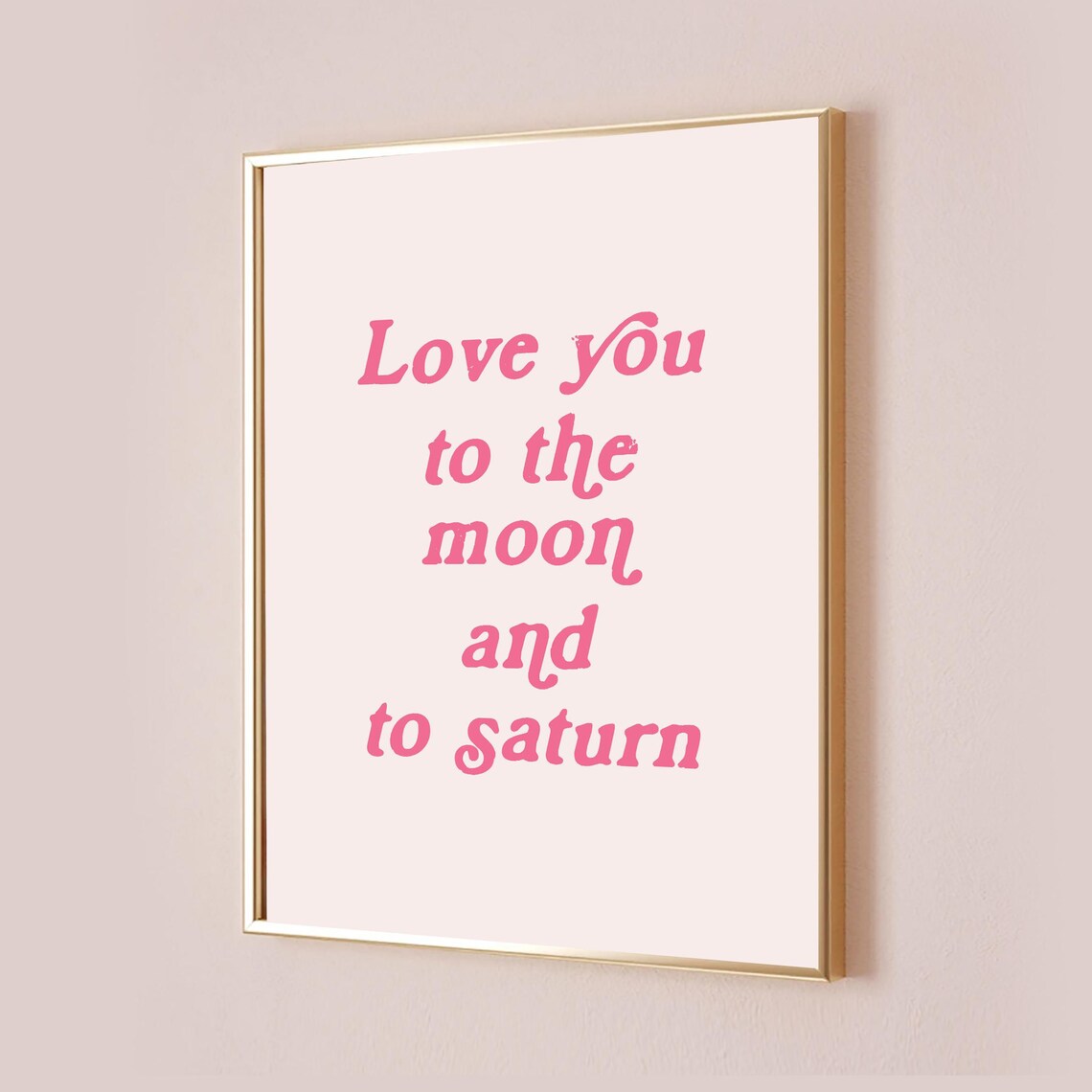 Love You To The Moon And Saturn Quote Poster