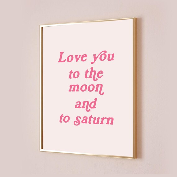 Love You To The Moon And Saturn Quote Poster