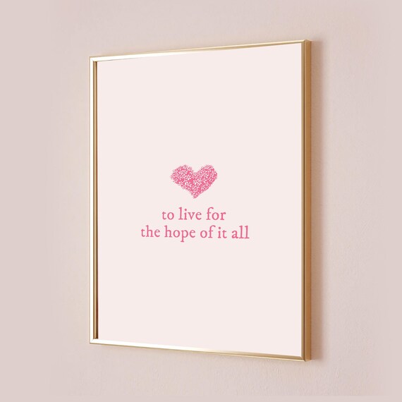 To Live for the Hope of It All Pink Heart Decorative Quote Poster