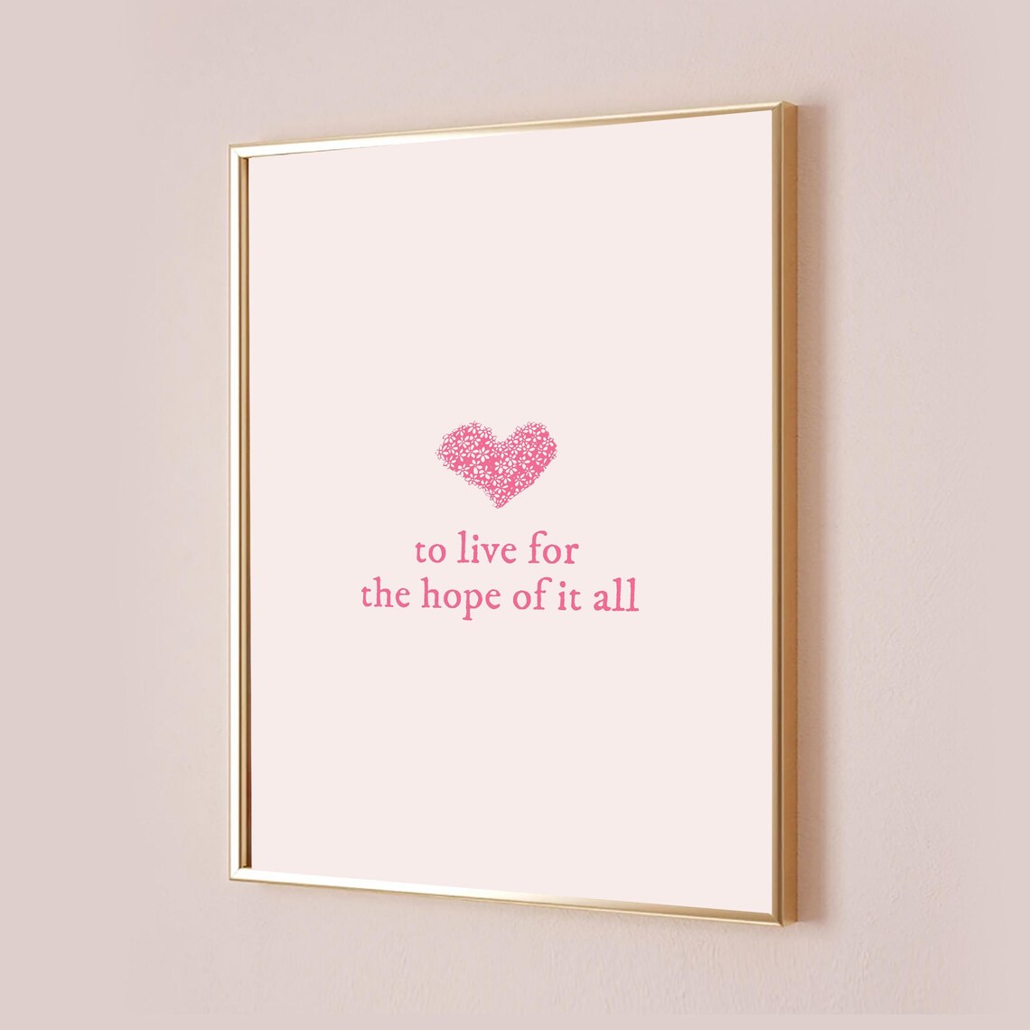 To Live for the Hope of It All Pink Heart Decorative Quote Poster