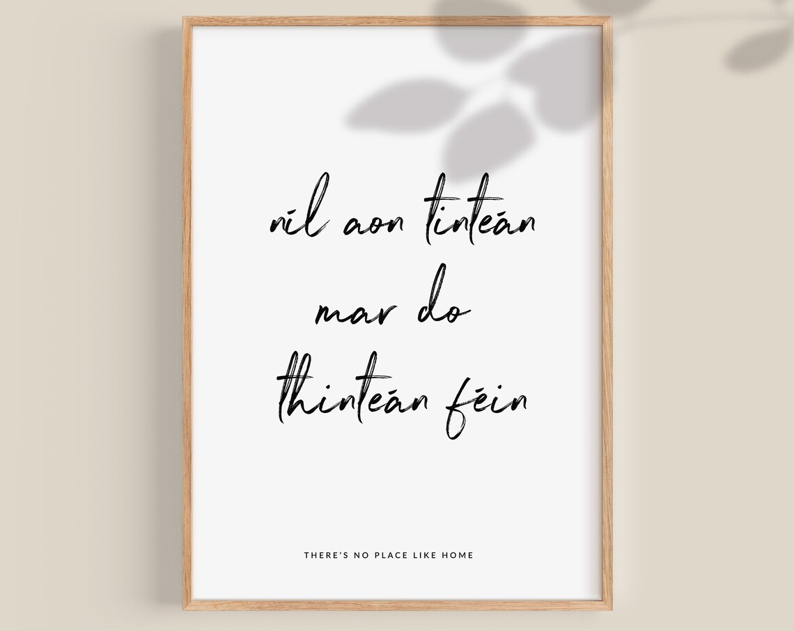 Nl Aon Tinten Mar Do Thinten, Irish Proverb Art Print