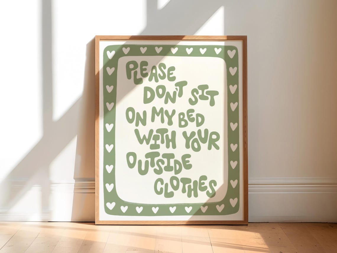 Please Dont Sit On My Bed With Outside Clothes Funny Quote Poster