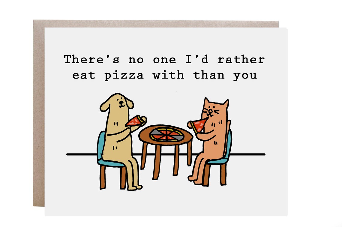 No One I'd Rather Eat Pizza With Dog and Cat Friendship Card Print