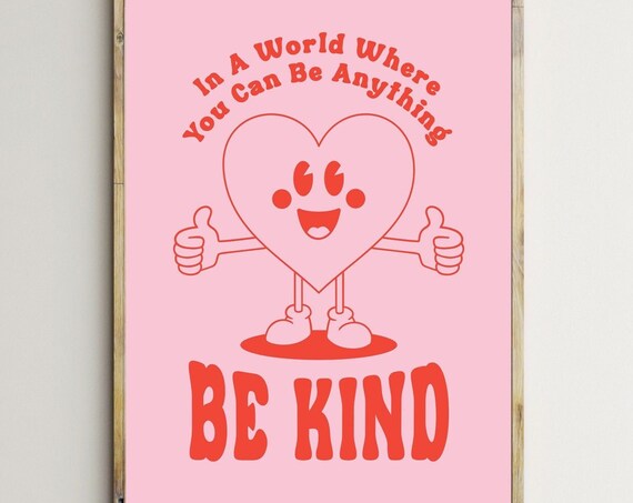 In A World Where You Can Be Anything Be Kind Retro Heart Poster