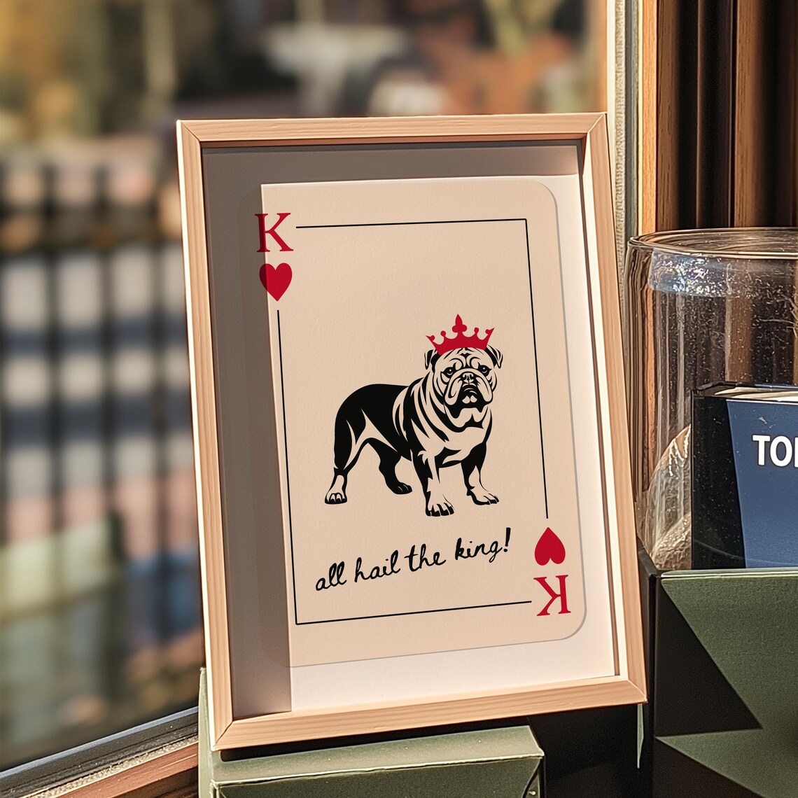 Funny Bulldog King of Hearts Playing Card Wall Art All Hail the King