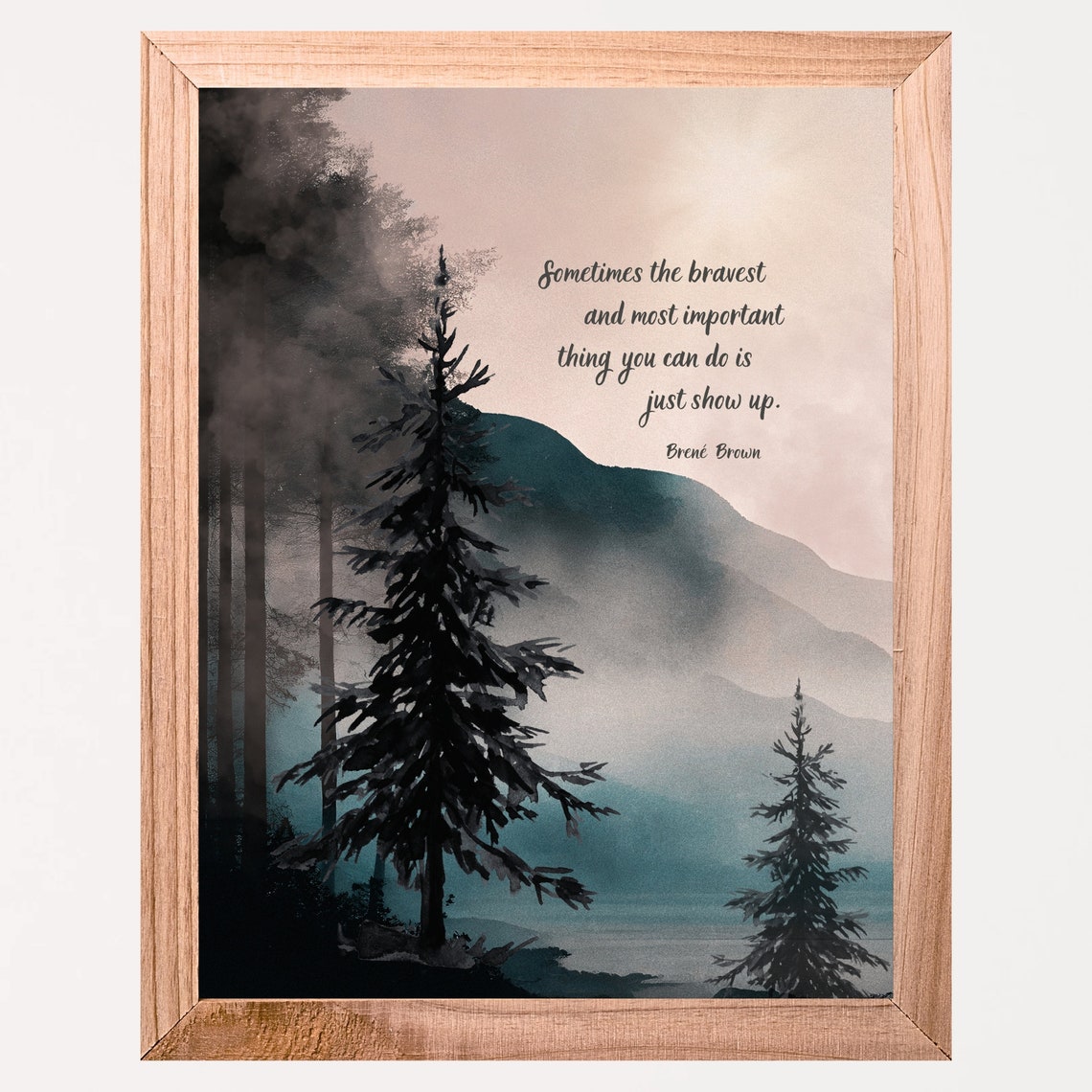 Brene Brown Just Show Up Misty Pine Forest Mountain Wall Poster - Image 6