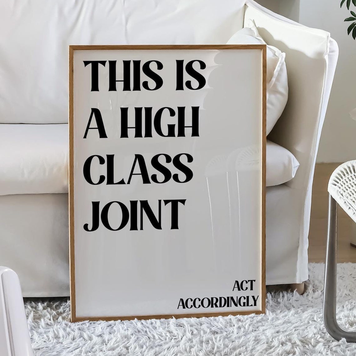 This Is A High Class Joint Act Accordingly Typography Poster