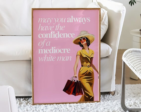 Confidence Of A Mediocre White Man Pink Retro Woman Funny Poster