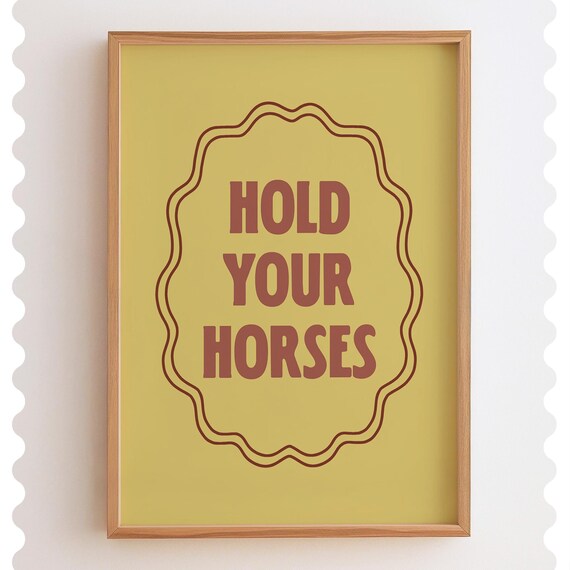 Hold Your Horses Mustard Yellow Rust Retro Badge Quote Poster