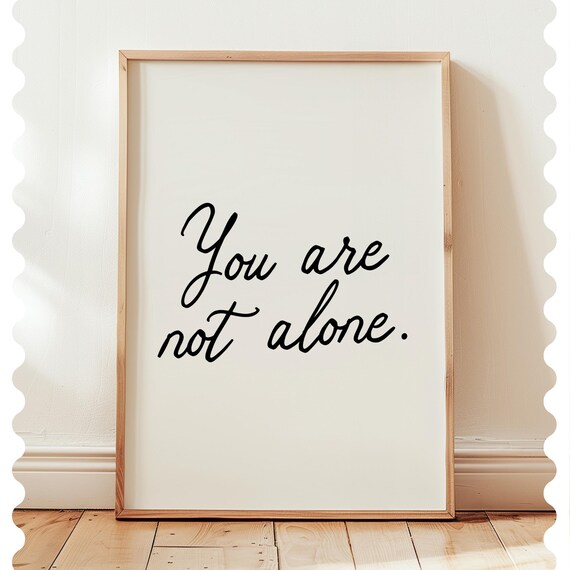 You Are Not Alone Inspirational Mental Health Decor
