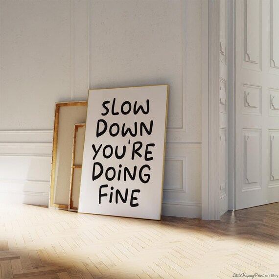 Slow Down Youre Doing Fine Black Hand Lettered Calm Quote Poster