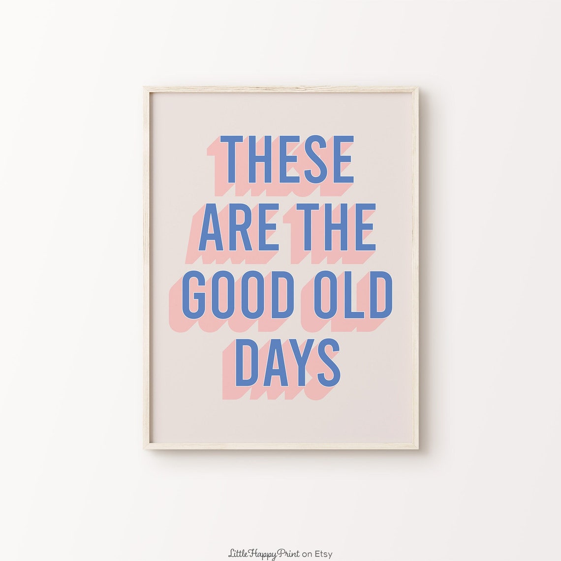 These Are the Good Old Days Blue Pink Retro Typography Poster