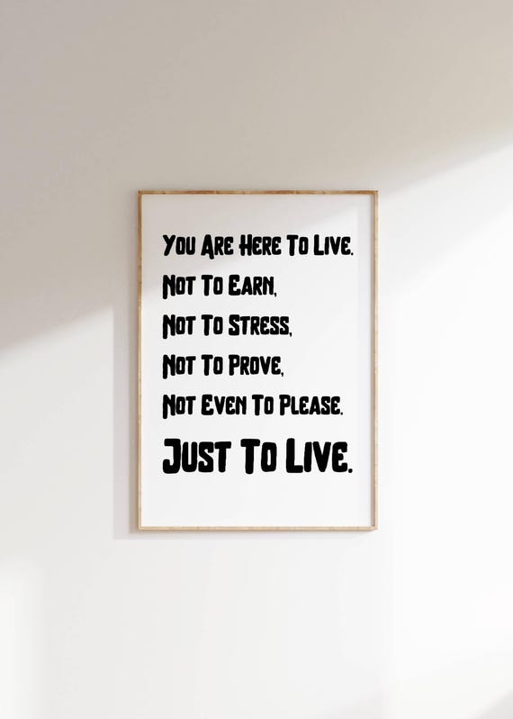 Motivational Wall Art You Are Here To Live Quote Inspirational Home Decor Stress Free Living Affirmation Gift Typography As Art