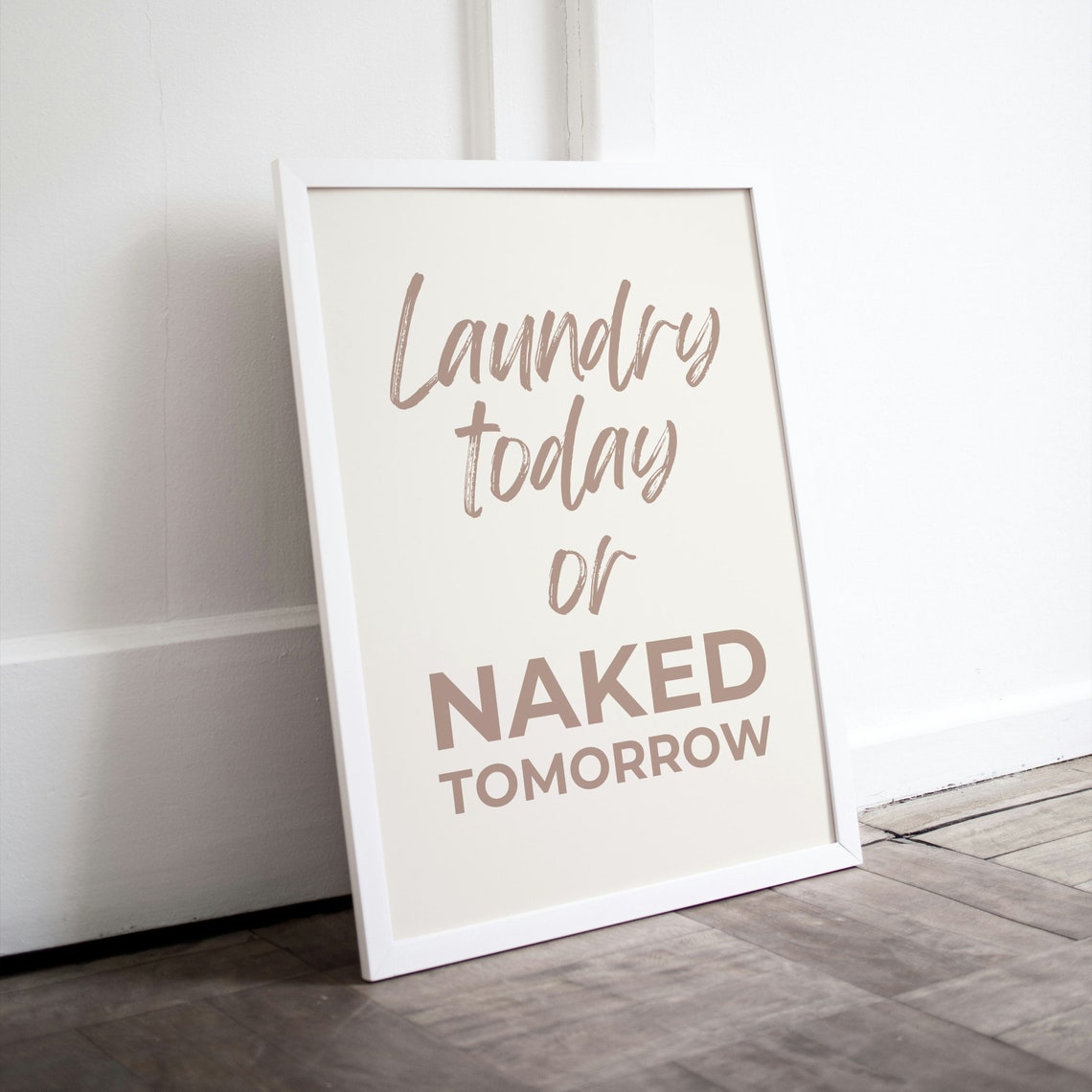 Laundry Today Or Naked Tomorrow Funny Beige Laundry Room Poster