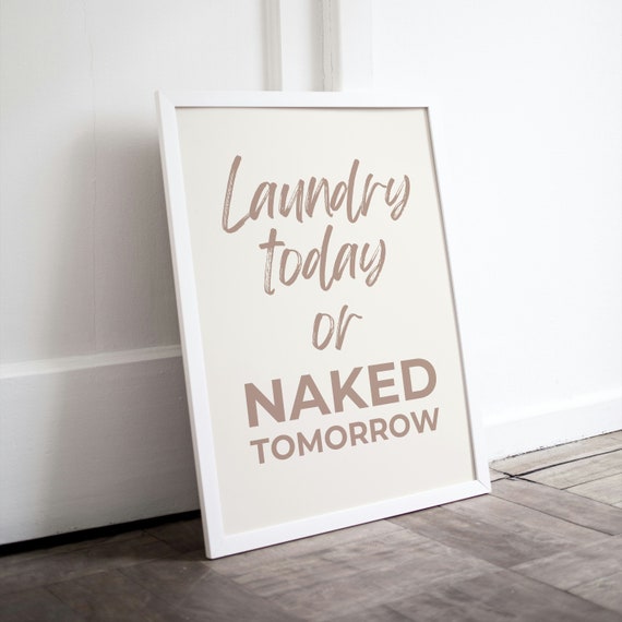 Laundry Today Or Naked Tomorrow Funny Beige Laundry Room Poster