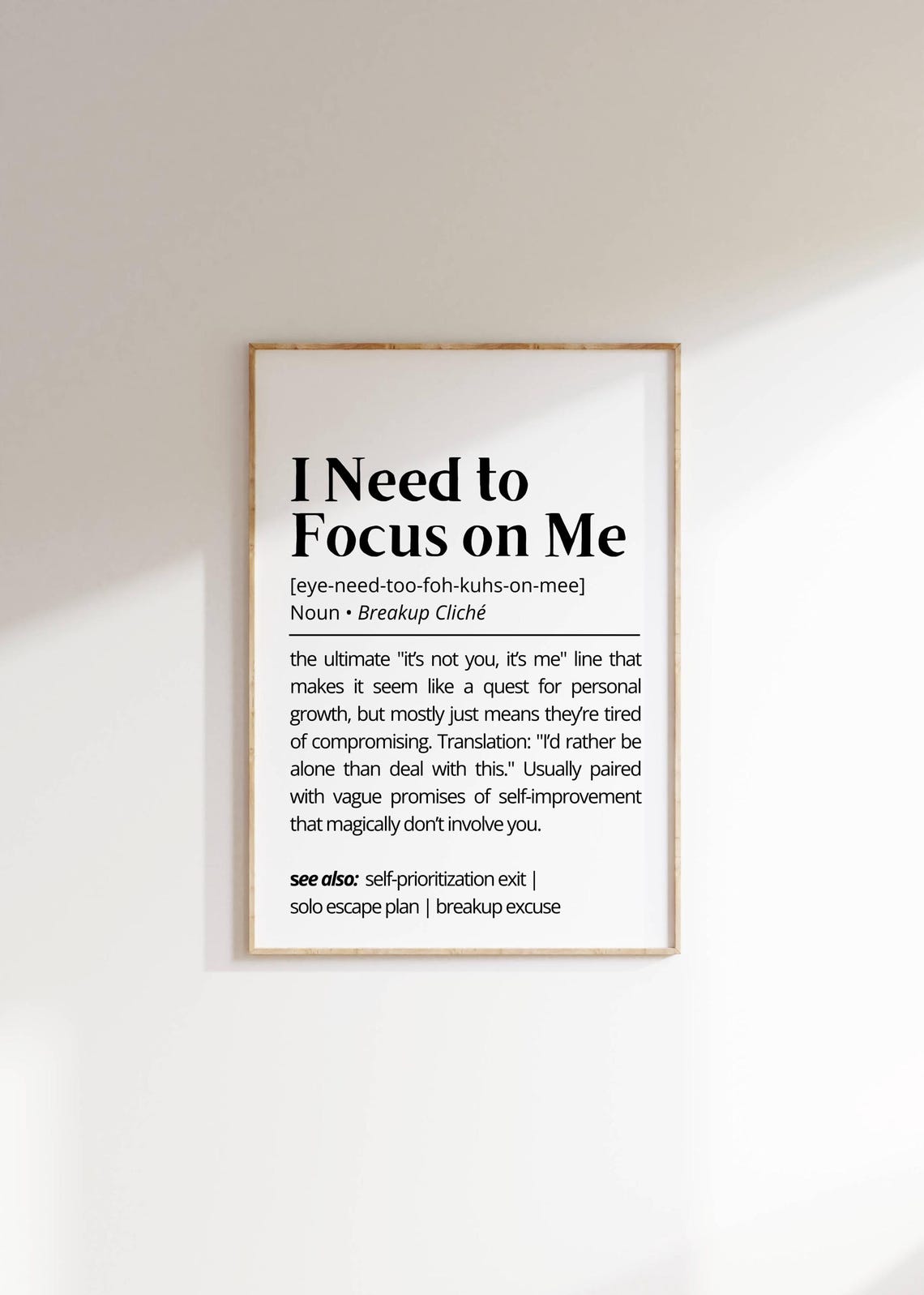 I Need to Focus on Me Funny Breakup Cliche Quote Typographic Poster