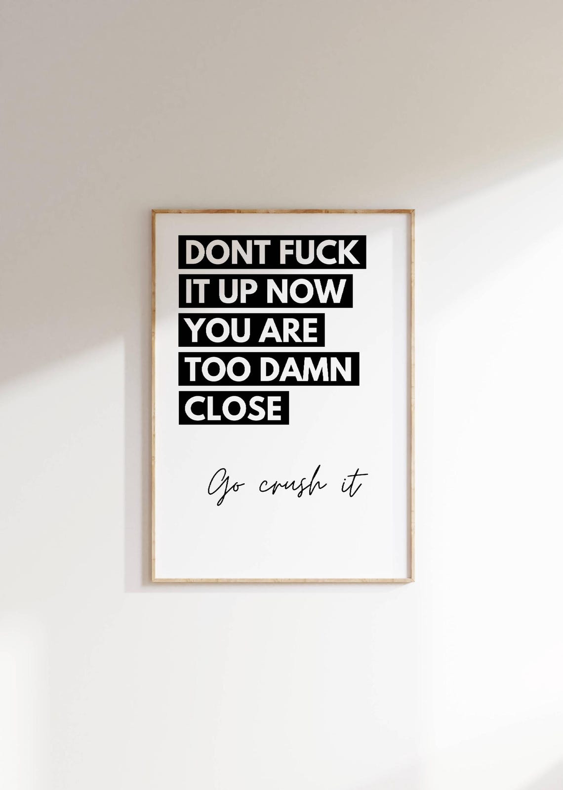 Dont Fuck It Up Now Too Damn Close Bold Quote Motivational Poster