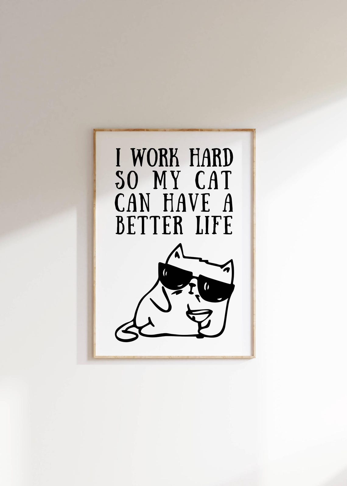 I Work Hard So My Cat Can Have A Better Life Funny Cat Poster