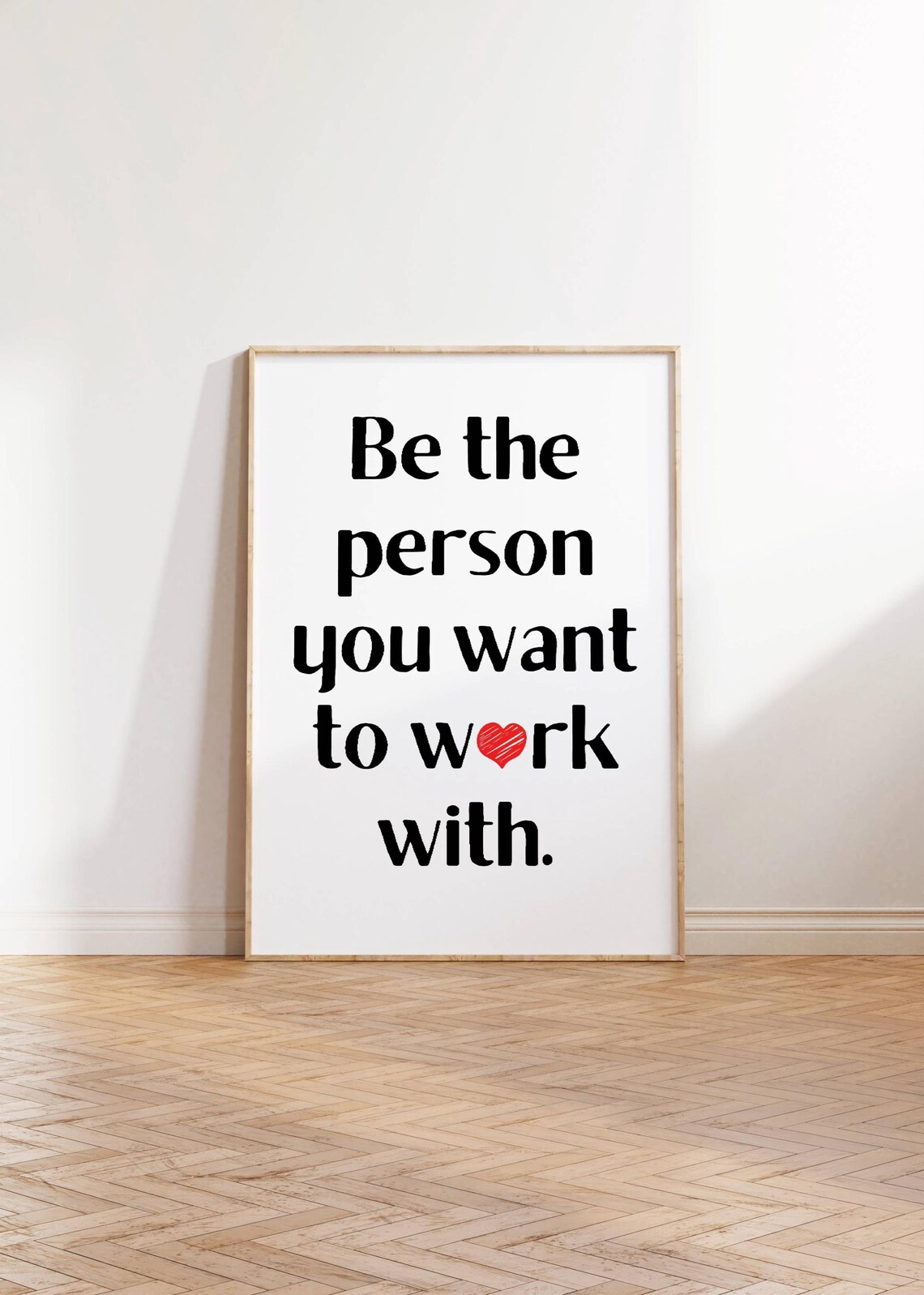 Be The Person You Want To Work With Quote Heart Office Poster - Image 3