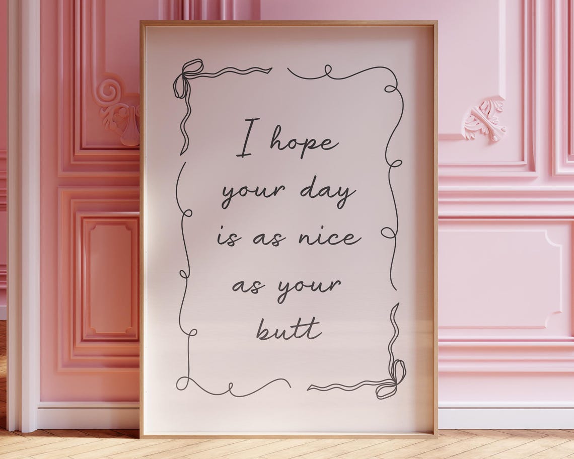 I Hope Your Day Is As Nice As Your Butt Funny Coquette Script Poster